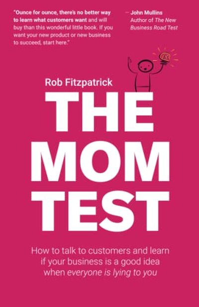 The Mom Test — Rob Fitzpatrick