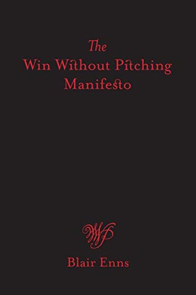 Win Without Pitching Manifesto — Blair Enns